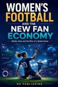 Cover: Women's Football and the New Fan Economy - ND Publishing