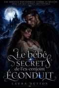 Cover: Le b&eacute;b&eacute; secret de l'ex-conjoint &eacute;conduit - Laura Dutton
