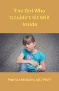 Cover: The Girl Who Couldn't Sit Still Inside - PATRICIA MCGUIRE