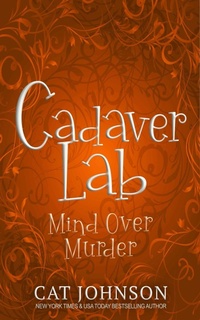 Enlarge image Cover: Cadaver Lab: Mind Over Murder - Cat Johnson