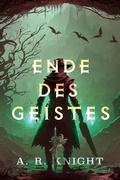 Cover: Ende des Geistes - A.R. Knight