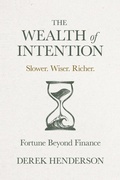 Cover: The Wealth of Intention - Manuscripts LLC