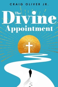 Enlarge image Cover: The Divine Appointment - Craig Oliver Jr.