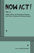 Cover: Now Act! Insight, Advice, and Preparation Processes from Actors, Coaches, and Casting Directors - JaZzyMaE Media