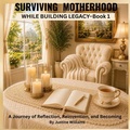 Cover: Surviving Motherhood - Journals Jewels And Journeys Publishing Corp.