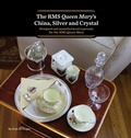 Cover: The RMS Queen Mary's China, Silver and Crystal - Julie M. Hogan
