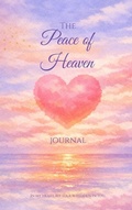 Cover: The Peace of Heaven Journal - Dana Howard