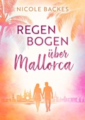 Cover: Regenbogen &uuml;ber Mallorca - Nicole Backes