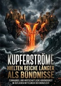 Cover: Kupferstr&ouml;me hielten Reiche l&auml;nger zusammen als B&uuml;ndnisse - epubli