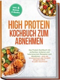 Cover: High Protein Kochbuch zum Abnehmen: Das Protein Kochbuch mit einfachen, leckeren und kalorienarmen Rezepten zum Abnehmen - ohne viel Schnickschnack oder Verzicht! Alltagsfreundlich - f&uuml;r jeden Geschmack! inkl. 5 Bonus E-Books - Edition Ciconianova