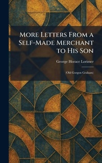 Enlarge image Cover: More Letters From a Self-Made Merchant to His Son - Tradd Street Press