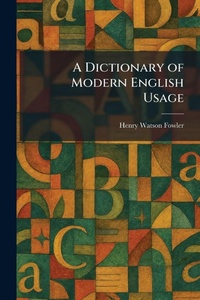 Enlarge image Cover: A Dictionary of Modern English Usage - Tradd Street Press
