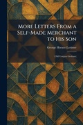 Cover: More Letters From a Self-Made Merchant to His Son - Tradd Street Press