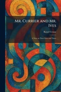 Cover: Mr. Currier and Mr. Ives - Tradd Street Press