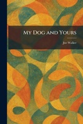 Cover: My Dog and Yours - Tradd Street Press