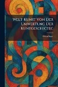 Cover: welt-kunst von der umwertung der kuntgeschictec - Tradd Street Press