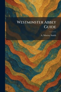 Enlarge image Cover: Westminster Abbey Guide - Tradd Street Press