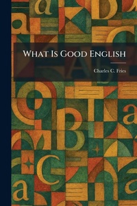 Enlarge image Cover: What Is Good English - Tradd Street Press