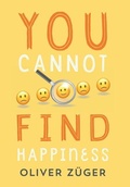 Cover: You Cannot Find Happiness - Xlibris Corporation