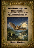 Cover: Faunatastisch&reg; 1 - Die Nachtjagd der Flederm&auml;use - BoD - Books on Demand