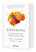 Cover: Dopamina: Como Una Molecula Condiciona de Quien Nos Enamoramos, Con Quien Nos Acostamos, a Quien Votamos Y ... (Edicion Tapa Dura) / The Molecule of More - Editorial Planeta Mexicana S.A. de C.V.