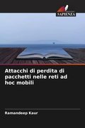 Cover: Attacchi di perdita di pacchetti nelle reti ad hoc mobili - Edizioni Sapienza