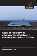 Cover: Atak polegaj&iquest;cy na odrzucaniu pakiet&oacute;w w mobilnych sieciach ad hoc - Wydawnictwo Nasza Wiedza