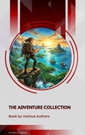 Cover: The Adventure Collection: Treasure Island, The Jungle Book, Gulliver's Travels - Ancient Chapters