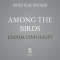 Cover: Among the Birds - Blackstone Publishing