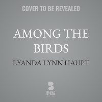 Enlarge image Cover: Among the Birds - Blackstone Publishing