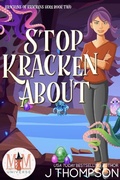 Cover: Stop Kracken About: Magic and Mayhem Universe - J Thompson