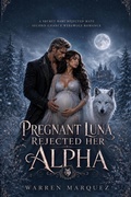 Cover: Pregnant Luna Rejected her Alpha - Warren Marquez