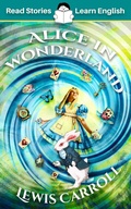 Cover: Alice in Wonderland: CEFR level A1+ (ELT Graded Reader) - Read Stories - Learn English