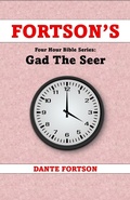 Cover: Fortson's Four Hour Bible Series: Gad The Seer (Learn The Complete Book of Gad The Seer In 4 Hours Or Less) - Dante Fortson