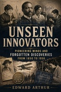 Cover: Unseen Innovators - Edward Arthur