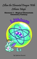 Cover: Lillian The Elemental Dragon Lithium Magic : Element 3 Magical Elementals Chemistry Fantasy - Sybrina Durant