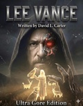 Cover: The Lee Vance Story: Ultra Gore Edition - David Carter