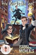 Cover: Hex Marks the Spot: Magic and Mayhem Universe - Isabel Micheals