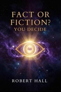 Cover: Fact or Fiction? You Decide - Author