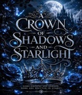 Cover: A Crown of Shadows and Starlight - Starlight Inc