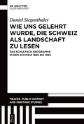 Cover: Wie uns gelehrt wurde, die Schweiz als Landschaft zu lesen - De Gruyter Oldenbourg
