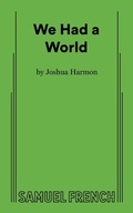 Cover: We Had A World - Samuel French Ltd