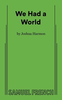 Enlarge image Cover: We Had A World - Samuel French Ltd