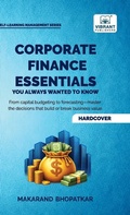 Cover: Corporate Finance Essentials You Always Wanted to Know - Vibrant Publishers