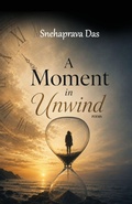 Cover: A Moment in Unwind - BLACK EAGLE BOOKS