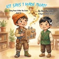 Cover: Kit Says "I Made That!": Being Proud of What You Create - Little Sparks Books