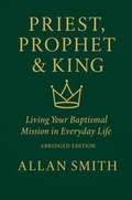 Cover: Priest, Prophet & King; Living Your Baptismal Mission in Everyday Life - Bishop Sheen Today