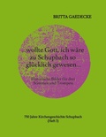 Cover: ...wollte Gott, ich w&auml;re zu Schupbach so gl&uuml;cklich gewesen... - 750 Jahre Kirchengeschichte Schupbach