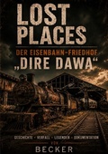 Cover: Lost Places I Der Eisenbahn-Friedhof "Dire Dawa" - epubli