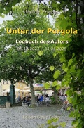 Cover: Logbuch des Autors / Unter der Pergola - epubli